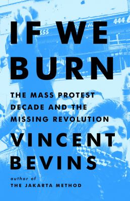 If we burn : the mass protest decade and the missing revolution  cover image cdn