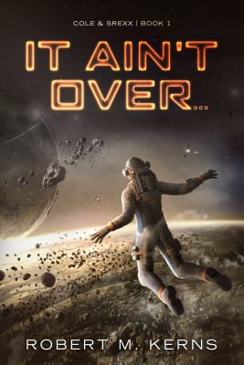 It Ain't Over... (Cole & Srexx, #1) cover image cdn