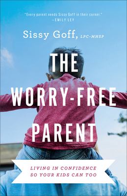 The worry-free parent : living in confidence so your kids can too  cover image cdn
