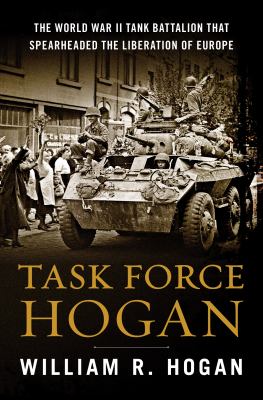 Task Force Hogan : the World War II tank battalion that spearheaded the liberation of Europe  cover image cdn