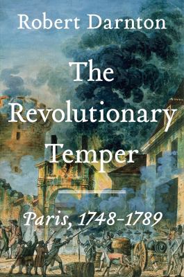 The revolutionary temper : Paris, 1748-1789  cover image cdn