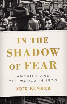 In the shadow of fear : America and the world in 1950  cover image cdn