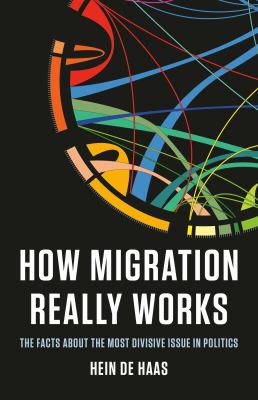 How migration really works : the facts about the most divisive issue in politics  cover image cdn