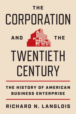 The corporation and the twentieth century : the history of American business enterprise  cover image cdn