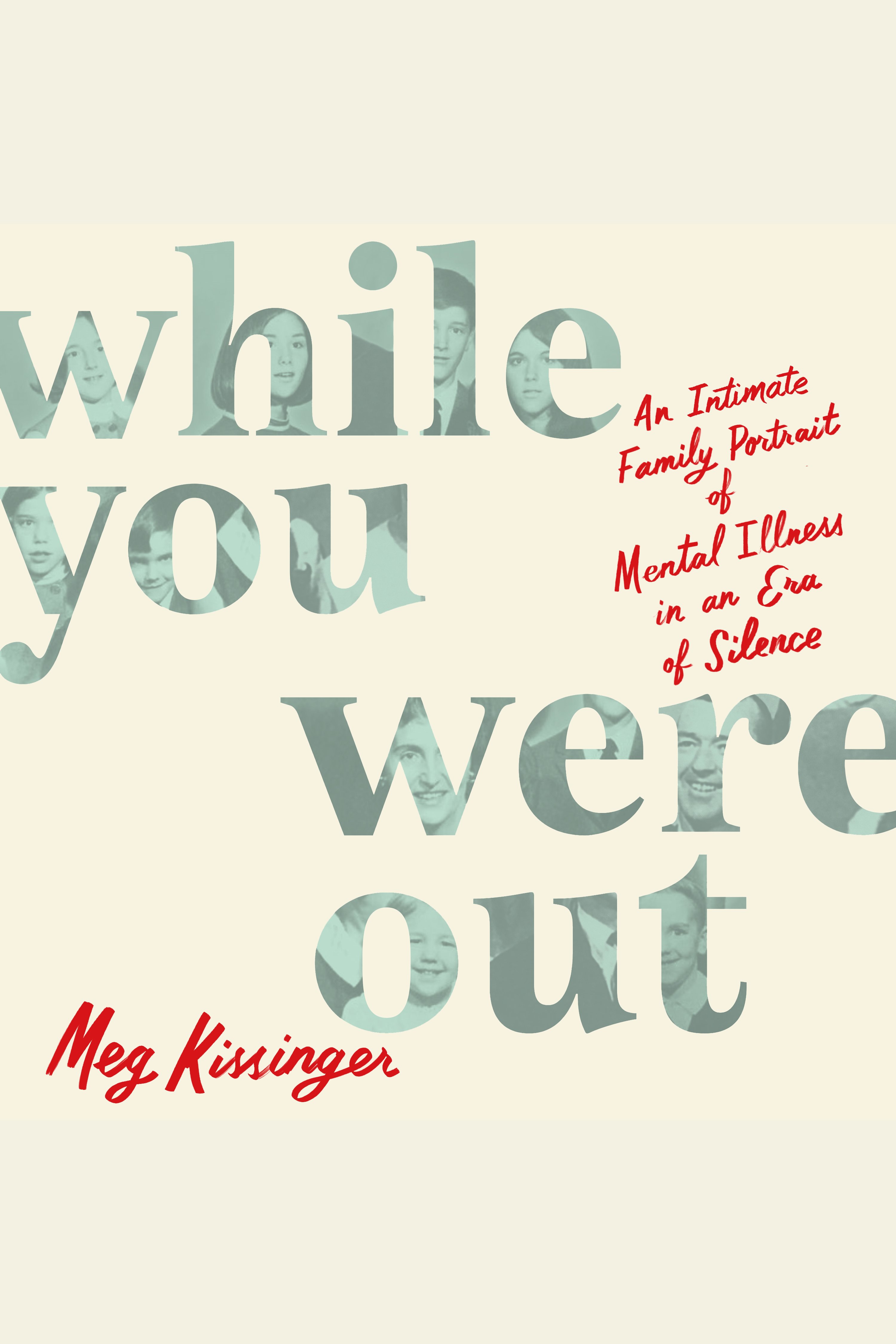 While You Were Out An Intimate Family Portrait of Mental Illness in an Era of Silence cover image cdn