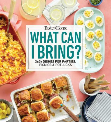 What can I bring? : 360+ dishes for parties, picnics & potlucks cover image