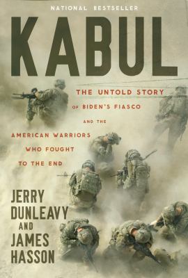Kabul : the untold story of Biden's fiasco and the American warriors who fought to the end  cover image cdn