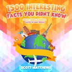 1500 Interesting Facts You Didn't Know cover image cdn