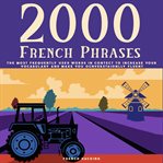 2000 French Phrases: The Most Frequently Used Words in Context to Increase Your Vocabulary and Make cover image cdn