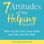7 Attitudes of the Helping Heart cover image cdn