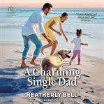 A Charming Single Dad : Charming Texas cover image cdn