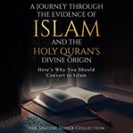 A Journey Through the Evidence of Islam and the Holy Quran's Divine Origin cover image cdn