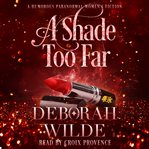 A Shade Too Far : Magic After Midlife cover image cdn