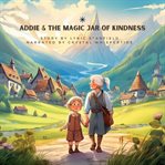 Addie & the Magic Jar of Kindness cover image cdn