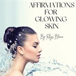 Affirmations for Glowing skin cover image cdn