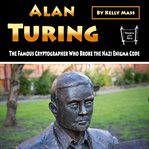 Alan Turing : the famous cryptographer who broke the Nazi enigma code cover image cdn