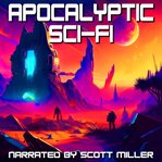 Apocalyptic Sci-Fi - 7 Science Fiction Short Stories by Philip K. Dick, Harlan Ellison, Frederik : Fi cover image cdn