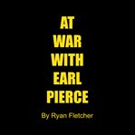 At War With Earl Pierce cover image cdn