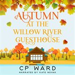 Autumn at the Willow River Guesthouse cover image cdn