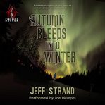 Autumn Bleeds into Winter cover image cdn