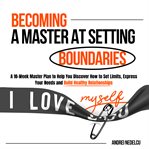 Becoming a Master at Setting Boundaries cover image cdn
