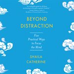 Beyond Distraction : five practical ways to focus the mind cover image cdn