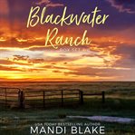 Blackwater Ranch Series Box Set : Books #4-6 cover image cdn