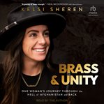 Brass & Unity : One Woman's Journey Through the Hell of Afghanistan and Back cover image cdn