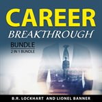 Career Breakthrough Bundle, 2 in 1 Bundle cover image cdn