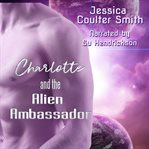 Charlotte and the Alien Ambassador cover image cdn