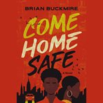 Come Home Safe : A Novel cover image cdn