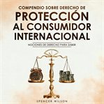 Compendio Sobre Derecho de Proteccion Al Consumidor Internacional cover image cdn
