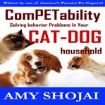 Competability: Solving Behavior Problems in Your Cat-Dog Household : Solving Behavior Problems in Your Cat cover image cdn