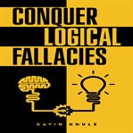 Conquer Logical Fallacies cover image cdn