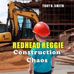 Construction Chaos : Redhead Reggie Adventures cover image cdn