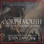 Corpsemouth and Other Autobiographies cover image cdn