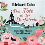 Der Tote in der Dorfkirche : Ein Fall für Pfarrer Daniel Clement cover image cdn