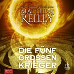 Die fünf großen Krieger : Thriller cover image cdn