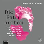 Die Patriarchen : Auf der Suche nach dem Ursprung männlicher Herrschaft. cover image cdn