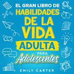 El gran libro de habilidades de la vida adulta para adolescentes cover image cdn