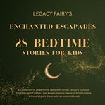 Enchanted Escapades: 28 Bedtime Stories for Children : 28 Bedtime Stories for Children cover image cdn