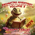 Enchanting Adventures: Short Stories of Magic, Myth, and Folklore for Children - Volume 3: Aesop'... : Short Stories of Magic, Myth, and Folklore for Children cover image cdn