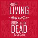 Enter Living --Harry and Seek-- Book of the Dead cover image cdn