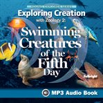 Exploring Creation With Zoology 2: Swimming Creatures of the Fifth Day : Swimming Creatures of the Fifth Day cover image cdn
