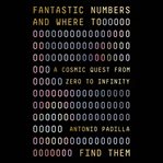 Fantastic Numbers and Where to Find Them : A Cosmic Quest from Zero to Infinity cover image cdn