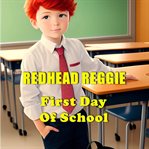 First Day of School : Redhead Reggie Adventures cover image cdn