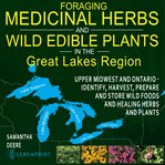 Foraging Medicinal Herbs and Wild Edible Plants in the Great Lakes Region cover image cdn