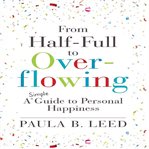 From Half-Full to Overflowing : Full to Overflowing cover image cdn