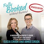 Fully Booked Without Burnout: A Massage Therapist's Guide to Building a Six-Figure Business with cover image cdn