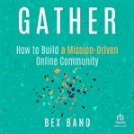 Gather : How to Build a Mission-Driven Online Community cover image cdn